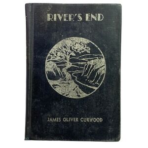 The Rivers End Hardcover Book James Oliver Curwood 1919 Grosset Dunlap